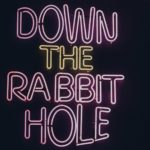 Down the Rabbit Hole